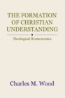 Image for Formation of Christian Understanding: Theological Hermeneutics