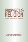 Image for Prophecy and Religion: Studies in the Life of Jeremiah