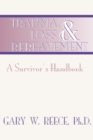 Image for Trauma, Loss and Bereavement: A Survivor&#39;s Handbook