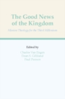 Image for Good News of The Kingdom: Mission Theology for the Third Millennium