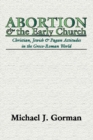 Image for Abortion and the Early Church: Christian, Jewish and Pagan Attitudes in the Greco-Roman World