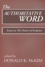 Image for Authoritative Word: Essays on The Nature of Scripture