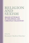Image for Religion and Sexism: Images of Women in the Jewish and Christian Traditions