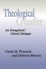 Image for Theological Crossfire: An Evangelical/Liberal Dialogue