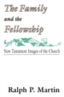 Image for Family and the Fellowship: New Testament Images of the Church