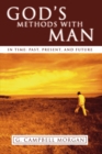 Image for God&#39;s Methods with Man: In Time: Past, Present and Future