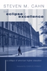 Image for Eclipse of Excellence: A Critique of American Higher Education