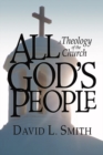 Image for All God&#39;s People: A Theology of the Church
