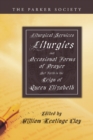 Image for Liturgical Services, Liturgies and Occasional Forms of Prayer Set Forth in the Reign of Queen Elizabeth