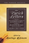 Image for Zurich Letters, 1558 - 1579: Comprising the correspondence of several English Bishops and others, with some of the Helvetian Reformers during the early part of the Reign of Queen Elizabeth