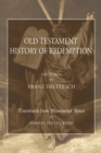 Image for Old Testament History of Redemption: A Survey of the Creation of the World to the Death of Christ