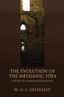 Image for Evolution of the Messianic Idea: A Study in Comparative Religion