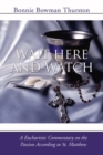 Image for Wait Here and Watch: A Commentary on the Passion According to St. Matthew