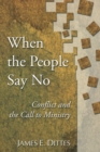 Image for When The People Say No: Conflict and the Call to Ministry