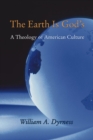 Image for Earth Is God&#39;s: A Theology of American Culture