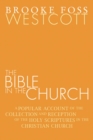 Image for Bible in the Church: A Popular Account of the Collection and Reception of the Holy Scriptures in the Christian Churches