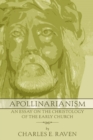 Image for Apollinarianism: An Essay on the Christology of the Early Church