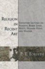 Image for Religion in Recent Art: Expository Lectures on Rosetti, Burne Jones Watts, Holman Hunt and Wagner