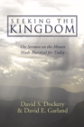 Image for Seeking the Kingdom: The Sermon on the Mount Made Practical for Today
