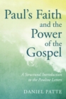 Image for Paul&#39;s Faith and the Power of the Gospel: A Structural Introduction to the Pauline Letters