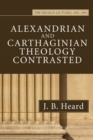 Image for Alexandrian and Carthaginian Theology Contrasted