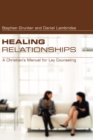 Image for Healing Relationships: A Christian&#39;s Manual for Lay Counseling