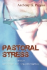 Image for Pastoral Stress: Sources of Tension, Resources for Transformation