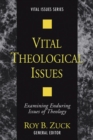 Image for Vital Theological Issues: Examining Enduring Issues of Theology