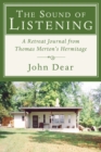 Image for Sound of Listening: A Retreat Journal from Thomas Merton&#39;s Hermitage