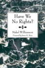 Image for Have We No Rights?