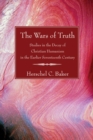 Image for Wars of Truth: Studies in the Decay of Christian Humanism in the Earlier Seventeenth Century