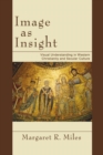 Image for Image as Insight: Visual Understanding in Western Christianity and Secular Culture