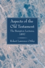 Image for Aspects of the Old Testament: Considered in Eight Lectures Delivered before the University of Oxford