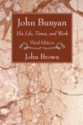 Image for John Bunyan: His Life Times and Work, Third Edition