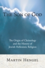 Image for Son of God: The Origin of Christology and the History of Jewish-Hellenistic Religion