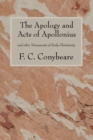 Image for Apology and Acts of Apollonius: and other Monuments of Early Christianity