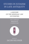 Image for History of the Mishnaic Law of Purities, Part 13: Miqvaot: Commentary