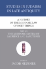 Image for History of the Mishnaic Law of Holy Things, Part 6: The Mishnaic System of Sacrifice and Sanctuary