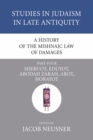 Image for History of the Mishnaic Law of Damages, Part 4: Shebuot, Eduyot, Abodah Zarah, Abot, Horayot