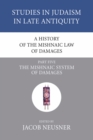 Image for History of the Mishnaic Law of Damages, Part 5: The Mishnaic System of Damages