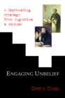 Image for Engaging Unbelief: A Captivating Strategy from Augustine and Aquinas