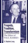 Image for Tragedy, Tradition, Transformism: The Ethics of Paul Ramsey