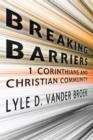 Image for Breaking Barriers: 1 Corinthians and Christian Community