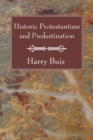Image for Historic Protestantism and Predestination