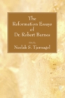 Image for Reformation Essays of Dr. Robert Barnes