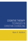 Image for Cognitive Therapy Techniques in Christian Counseling