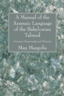 Image for Manual of the Aramaic Language of the Babylonian Talmud: Grammar Chrestomathy and Glossaries