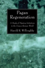 Image for Pagan Regeneration: A Study of Mystery Initiations in the Graeco-Roman World