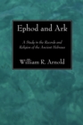 Image for Ephod and Ark: A Study in the Records and Religion of the Ancient Hebrews