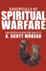 Image for Essentials of Spiritual Warfare: Equipped to Win the Battle